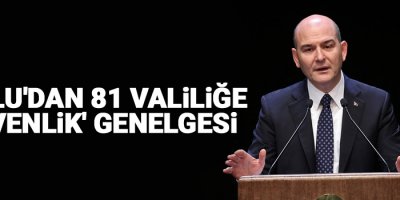 Soylu'dan 81 valiliğe 'güvenlik' genelgesi