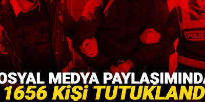 Sosyal medya paylaşımından 1656 kişi tutuklandı