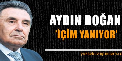 Aydın Doğan: İçim yanıyor