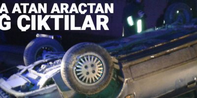 Takla atan araçtan sağ çıktılar