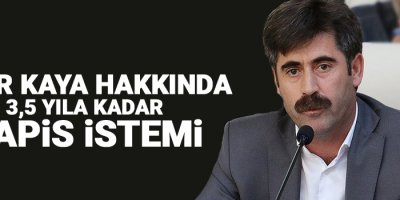 Bekir Kaya hakkında 3,5 yıla kadar hapis istemi