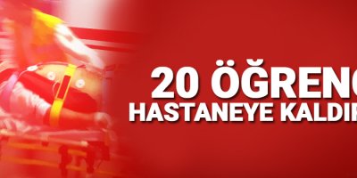 20 öğrenci hastaneye kaldırıldı