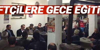 Çiftçilere gece eğitimleri devam ediyor