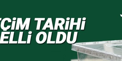 Seçim tarihi belli oldu