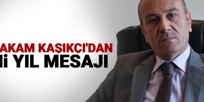 Kaymakam Kaşıkçı'dan yeni yıl mesajı