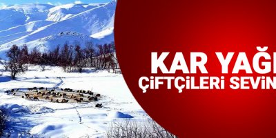 Kar yağışı çiftçileri sevindirdi!