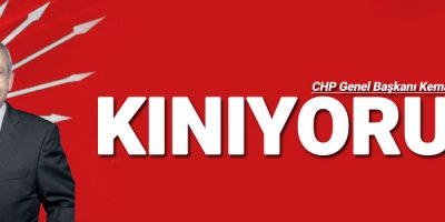 Kılıçdaroğlu, Kınıyorum!