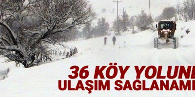 36 köy yolunda ulaşım sağlanamıyor