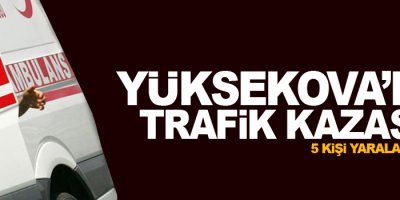 Yüksekova'da kaza, 5 yaralı