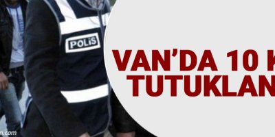 Van’da DEAŞ operasyonu: 10 kişi tutuklandı