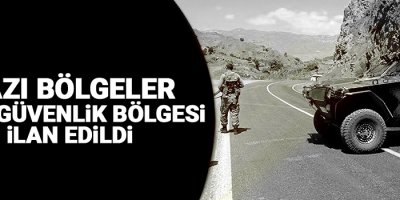 Bazı bölgeler özel güvenlik bölgesi ilan edildi
