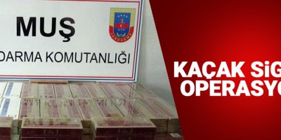 Muş'ta kaçak sigara operasyonu