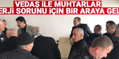 VEDAŞ ile muhtarlar enerji sorunu için bir araya geldi