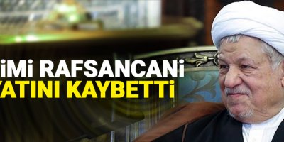 Haşimi Rafsancani hayatını kaybetti
