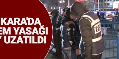 Ankara'da eylem yasağı 1 ay uzatıldı