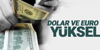 Dolar ve euro sert yükseldi