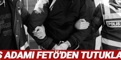 60 iş adamı FETÖ'den tutuklandı