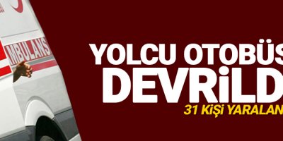 Yolcu otobüsü devrildi: 31 yaralı