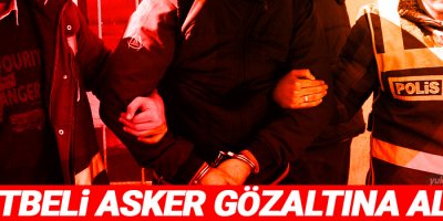 Bylock kullanan 9 rütbeli asker gözaltına alındı