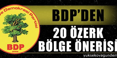 BDP'den 20 özerk bölge önerisi
