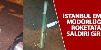 İstanbul Emniyet Müdürlüğü'ne roketatarlı saldırı girişimi