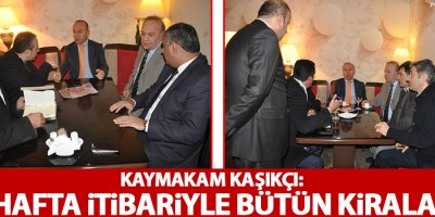 Kaymakam Kaşıkçı: Bu hafta itibariyle bütün kiralar...
