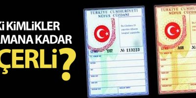 Eski kimlikler ne zamana kadar geçerli?