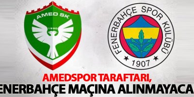 Amedspor taraftarı, Fenerbahçe maçına alınmayacak!