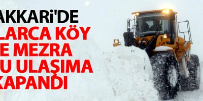 Hakkari'de onlarca köy ve mezra yolu ulaşıma kapandı