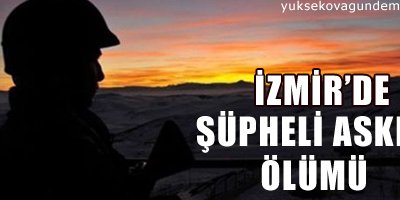 İzmir'de şüpheli asker ölümü