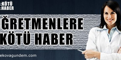 Öğretmenlere Kötü Haber