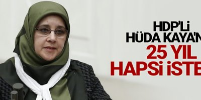 HDP'li Kaya'nın 25 yıl hapsi istendi