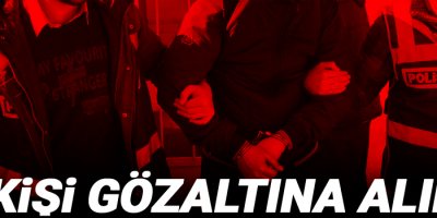 17 kişi gözaltına alındı