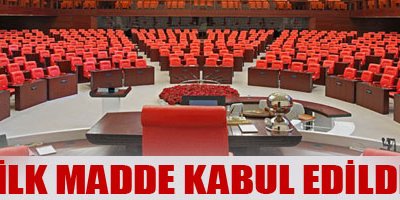 İlk madde kabul edildi