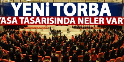Yeni torba yasa tasarısında neler var?