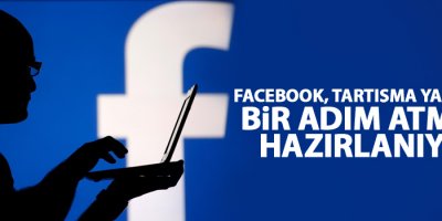 Facebook, Tartışma yaratacak bir adım atmaya hazırlanıyor