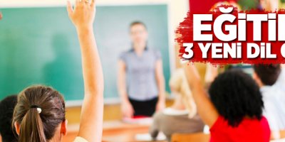 Eğitime 3 yeni dil geldi