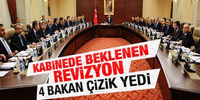 Kabinede revizyon: 4 bakan değişti