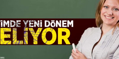 Eğitimde yeni dönem geliyor
