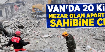 Van'da 20 kişiye mezar olan apartmanın sahibine ceza