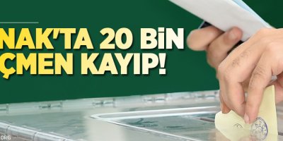 Şırnak'ta 20 bin seçmen kayıp!