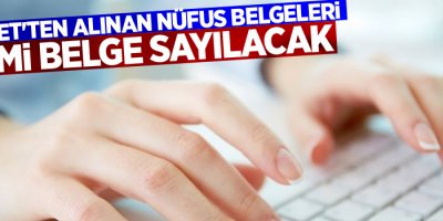 E-Devlet'ten Alınan Nüfus Belgeleri Resmi Belge Sayılacak