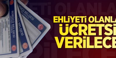 Ehliyeti olan herkese ücretsiz verilecek!