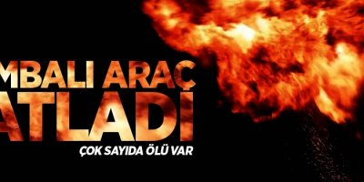 Bombalı araç patladı, çok sayıda ölü var!