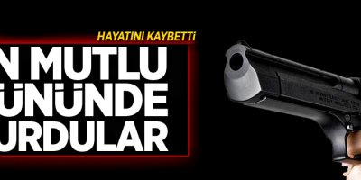 En mutlu gününde vurdular!