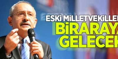 Eski milletvekilleriyle biraraya gelecek