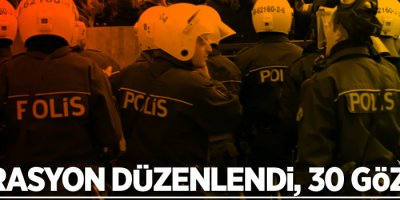 Operasyon düzenlendi, 30 gözaltı