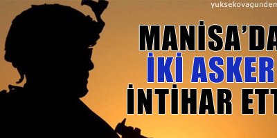 Manisa'da iki askerin intihar ettiği iddiası