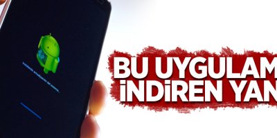 Bu uygulamayı indiren yandı!