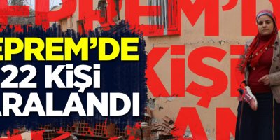 Deprem'de 22 kişi yaralandı